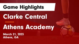 Clarke Central  vs Athens Academy Game Highlights - March 21, 2023