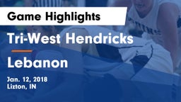 Tri-West Hendricks  vs Lebanon  Game Highlights - Jan. 12, 2018