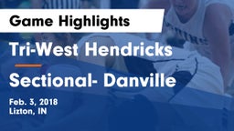 Tri-West Hendricks  vs Sectional- Danville Game Highlights - Feb. 3, 2018