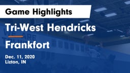 Tri-West Hendricks  vs Frankfort  Game Highlights - Dec. 11, 2020