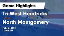 Tri-West Hendricks  vs North Montgomery  Game Highlights - Feb. 6, 2021