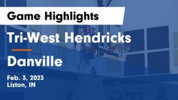 Tri-West Hendricks  vs Danville  Game Highlights - Feb. 3, 2023