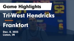 Tri-West Hendricks  vs Frankfort  Game Highlights - Dec. 8, 2023