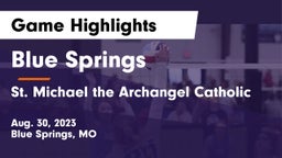 Blue Springs  vs St. Michael the Archangel Catholic  Game Highlights - Aug. 30, 2023