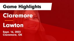 Claremore  vs Lawton   Game Highlights - Sept. 16, 2022