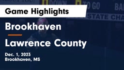 Brookhaven  vs Lawrence County  Game Highlights - Dec. 1, 2023