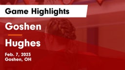 Goshen  vs Hughes  Game Highlights - Feb. 7, 2023