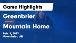 Greenbrier  vs Mountain Home  Game Highlights - Feb. 8, 2023