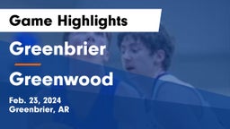 Greenbrier  vs Greenwood  Game Highlights - Feb. 23, 2024