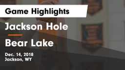 Jackson Hole  vs Bear Lake  Game Highlights - Dec. 14, 2018