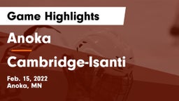 Anoka  vs Cambridge-Isanti  Game Highlights - Feb. 15, 2022