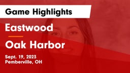 Eastwood  vs Oak Harbor  Game Highlights - Sept. 19, 2023