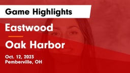 Eastwood  vs Oak Harbor  Game Highlights - Oct. 12, 2023