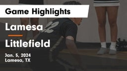 Lamesa  vs Littlefield  Game Highlights - Jan. 5, 2024
