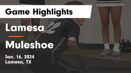 Lamesa  vs Muleshoe  Game Highlights - Jan. 16, 2024