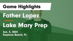 Father Lopez  vs Lake Mary Prep Game Highlights - Jan. 5, 2024