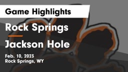 Rock Springs  vs Jackson Hole  Game Highlights - Feb. 10, 2023