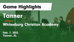 Tanner  vs Whitesburg Christian Academy  Game Highlights - Feb. 7, 2022