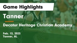 Tanner  vs Decatur Heritage Christian Academy  Game Highlights - Feb. 13, 2023