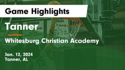 Tanner  vs Whitesburg Christian Academy  Game Highlights - Jan. 12, 2024