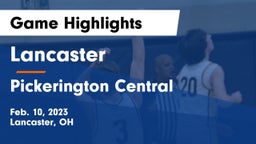 Lancaster  vs Pickerington Central  Game Highlights - Feb. 10, 2023