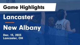 Lancaster  vs New Albany  Game Highlights - Dec. 15, 2023