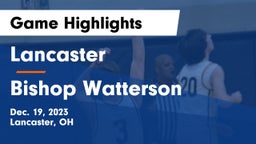 Lancaster  vs Bishop Watterson  Game Highlights - Dec. 19, 2023