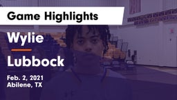 Wylie  vs Lubbock Game Highlights - Feb. 2, 2021