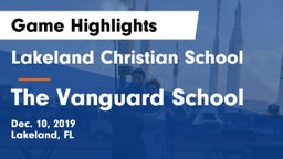 Lakeland Christian School vs The Vanguard School Game Highlights - Dec. 10, 2019