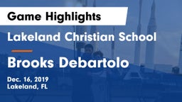 Lakeland Christian School vs Brooks Debartolo Game Highlights - Dec. 16, 2019