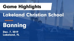 Lakeland Christian School vs Banning  Game Highlights - Dec. 7, 2019