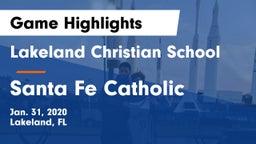 Lakeland Christian School vs Santa Fe Catholic  Game Highlights - Jan. 31, 2020
