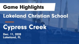 Lakeland Christian School vs Cypress Creek  Game Highlights - Dec. 11, 2020