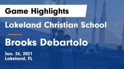 Lakeland Christian School vs Brooks Debartolo Game Highlights - Jan. 26, 2021