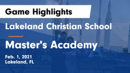 Lakeland Christian School vs Master's Academy  Game Highlights - Feb. 1, 2021