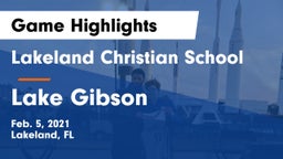 Lakeland Christian School vs Lake Gibson  Game Highlights - Feb. 5, 2021