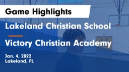 Lakeland Christian School vs Victory Christian Academy Game Highlights - Jan. 4, 2022