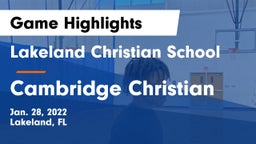 Lakeland Christian School vs Cambridge Christian  Game Highlights - Jan. 28, 2022