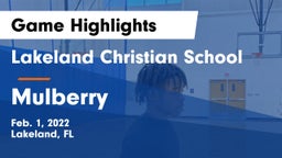 Lakeland Christian School vs Mulberry  Game Highlights - Feb. 1, 2022