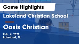 Lakeland Christian School vs Oasis Christian Game Highlights - Feb. 4, 2022