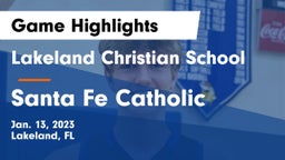 Lakeland Christian School vs Santa Fe Catholic  Game Highlights - Jan. 13, 2023
