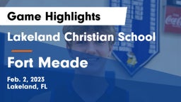 Lakeland Christian School vs Fort Meade  Game Highlights - Feb. 2, 2023