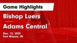 Bishop Luers  vs Adams Central  Game Highlights - Dec. 12, 2023