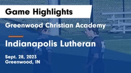 Greenwood Christian Academy  vs Indianapolis Lutheran  Game Highlights - Sept. 28, 2023