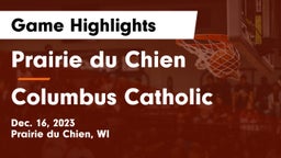 Prairie du Chien  vs Columbus Catholic   Game Highlights - Dec. 16, 2023