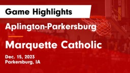 Aplington-Parkersburg  vs Marquette Catholic  Game Highlights - Dec. 15, 2023