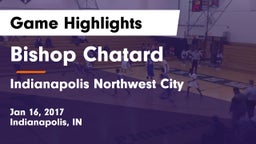 Bishop Chatard  vs Indianapolis Northwest City Game Highlights - Jan 16, 2017