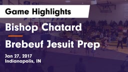 Bishop Chatard  vs Brebeuf Jesuit Prep  Game Highlights - Jan 27, 2017