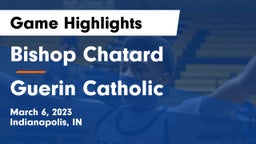 Bishop Chatard  vs Guerin Catholic  Game Highlights - March 6, 2023