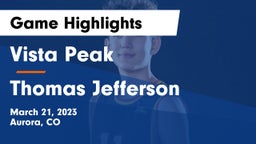 Vista Peak  vs Thomas Jefferson  Game Highlights - March 21, 2023